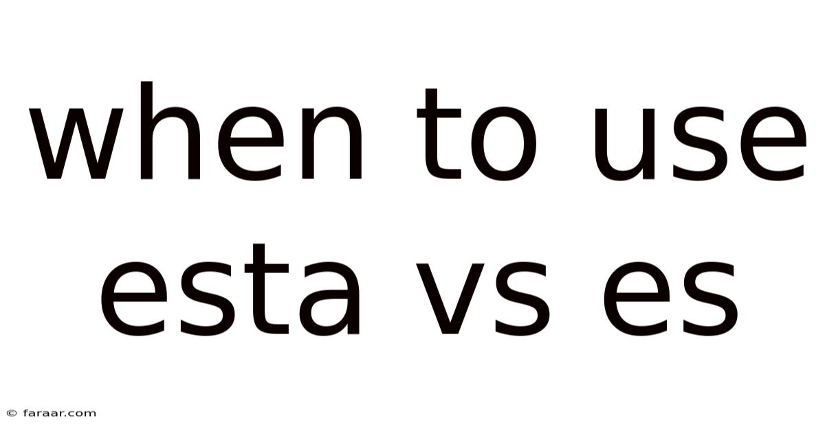 When To Use Esta Vs Es