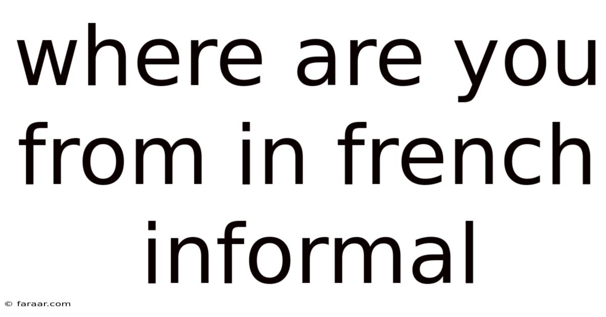 Where Are You From In French Informal