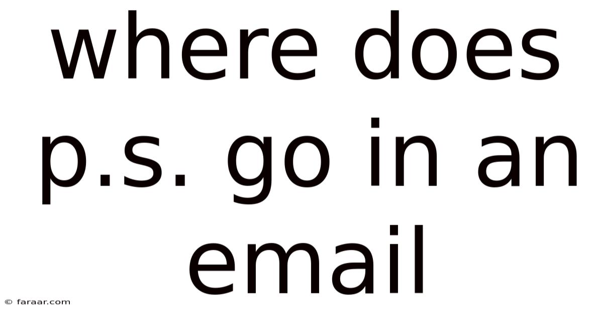Where Does P.s. Go In An Email