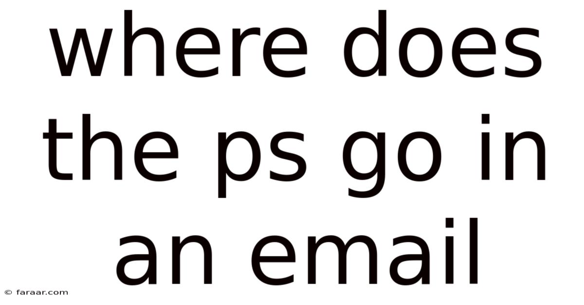 Where Does The Ps Go In An Email