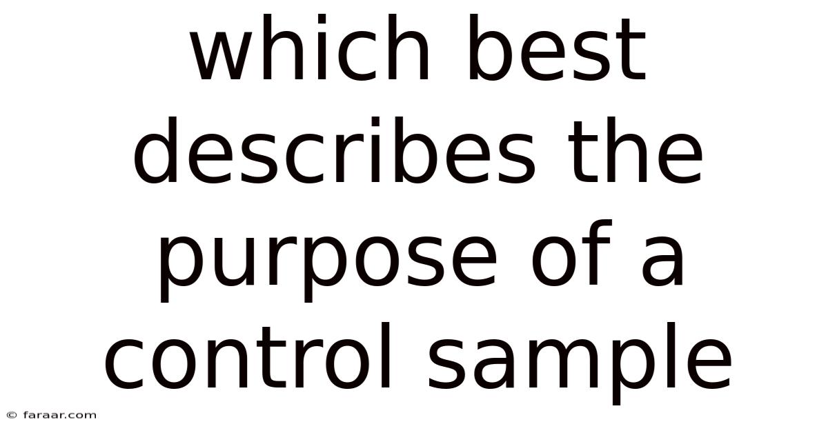 Which Best Describes The Purpose Of A Control Sample