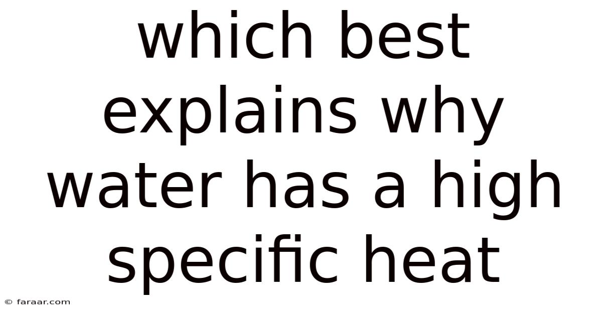 Which Best Explains Why Water Has A High Specific Heat