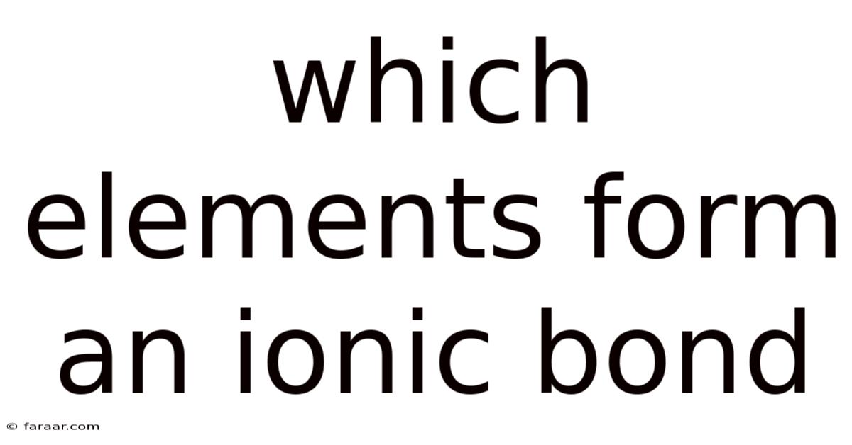 Which Elements Form An Ionic Bond