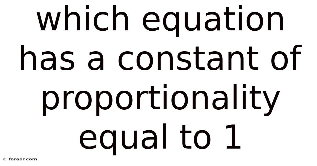 Which Equation Has A Constant Of Proportionality Equal To 1