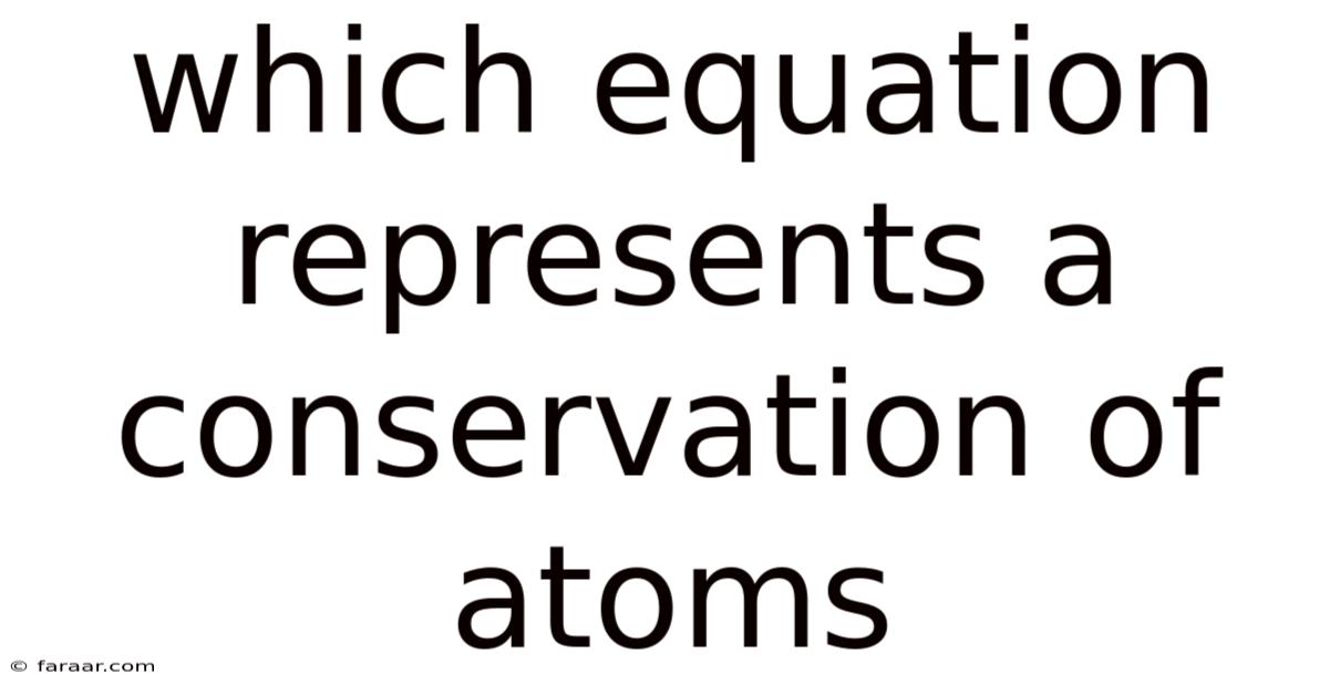 Which Equation Represents A Conservation Of Atoms
