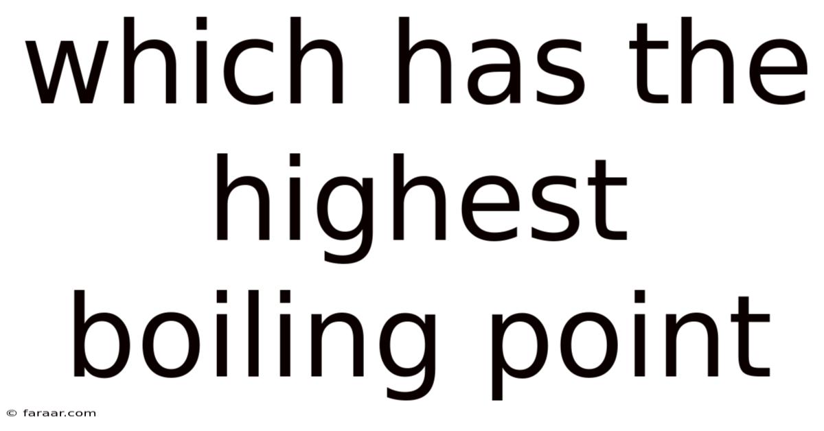 Which Has The Highest Boiling Point