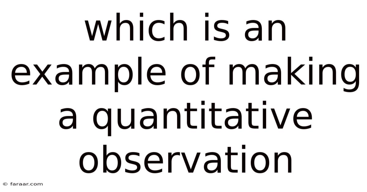 Which Is An Example Of Making A Quantitative Observation