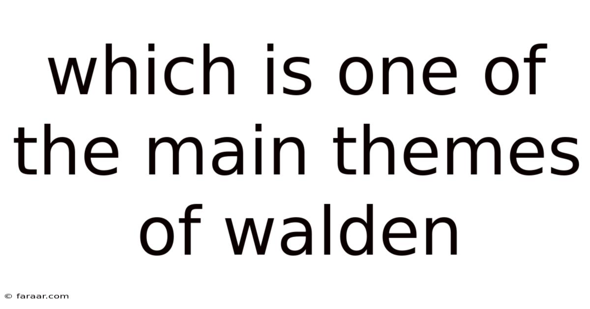 Which Is One Of The Main Themes Of Walden