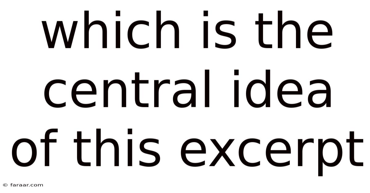 Which Is The Central Idea Of This Excerpt