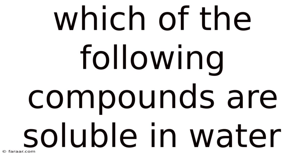 Which Of The Following Compounds Are Soluble In Water