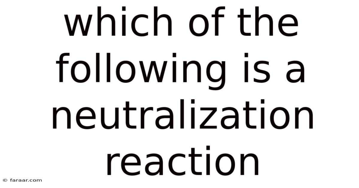 Which Of The Following Is A Neutralization Reaction