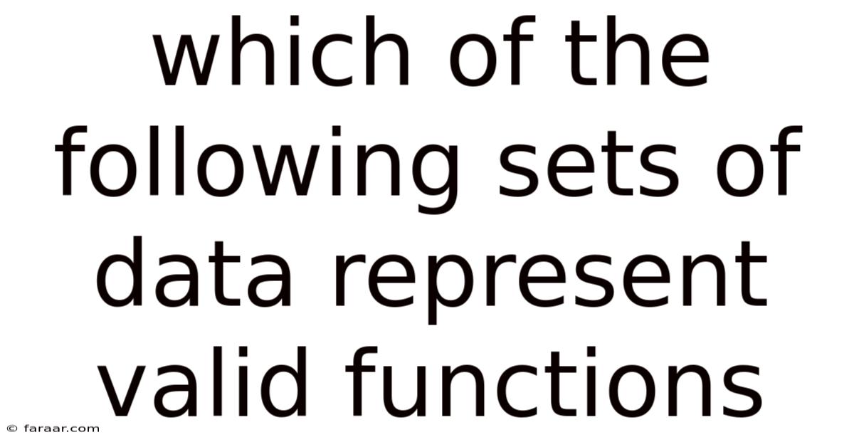 Which Of The Following Sets Of Data Represent Valid Functions