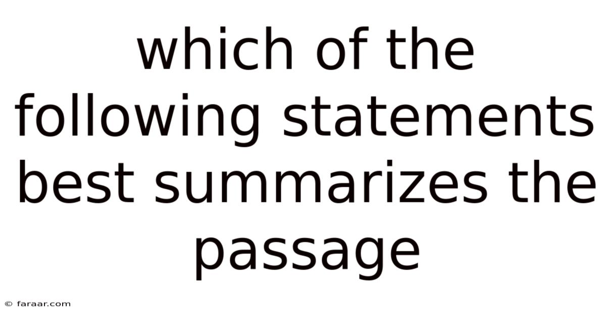 Which Of The Following Statements Best Summarizes The Passage