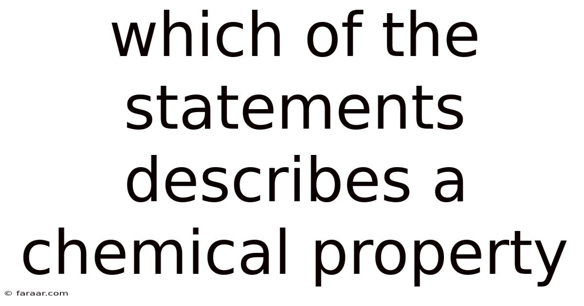 Which Of The Statements Describes A Chemical Property