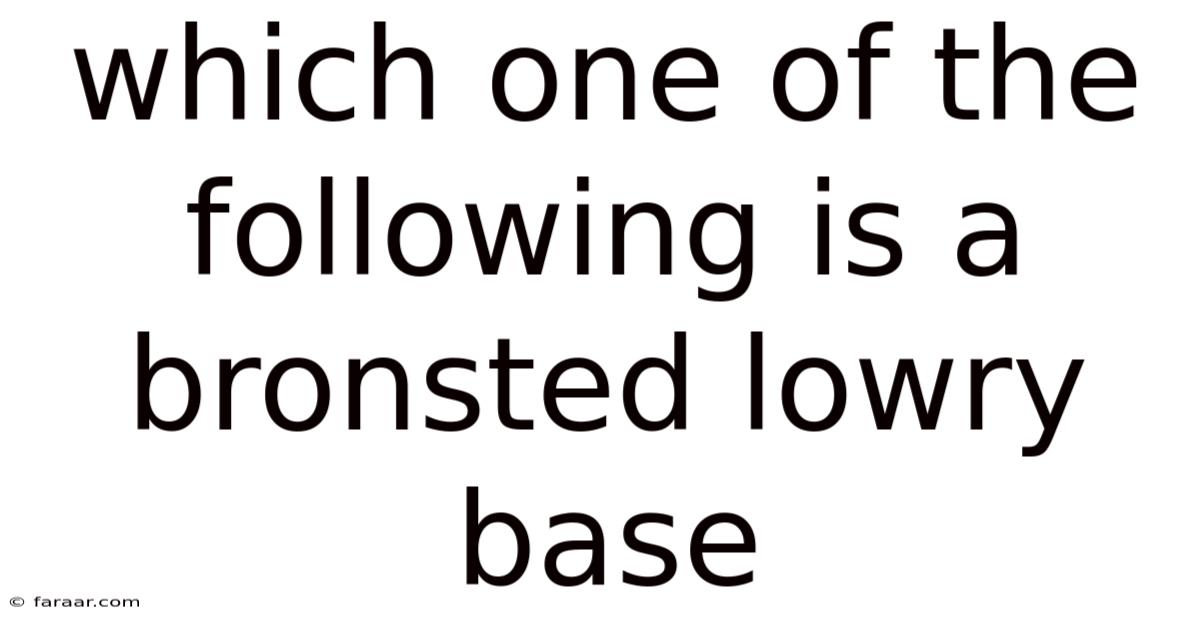 Which One Of The Following Is A Bronsted Lowry Base