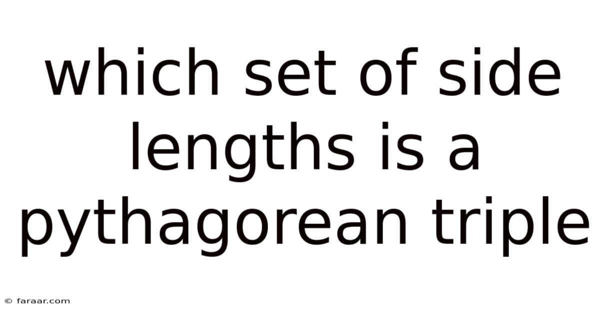 Which Set Of Side Lengths Is A Pythagorean Triple