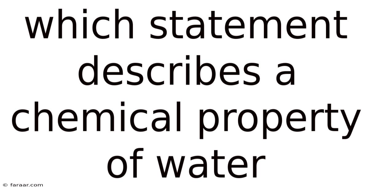 Which Statement Describes A Chemical Property Of Water