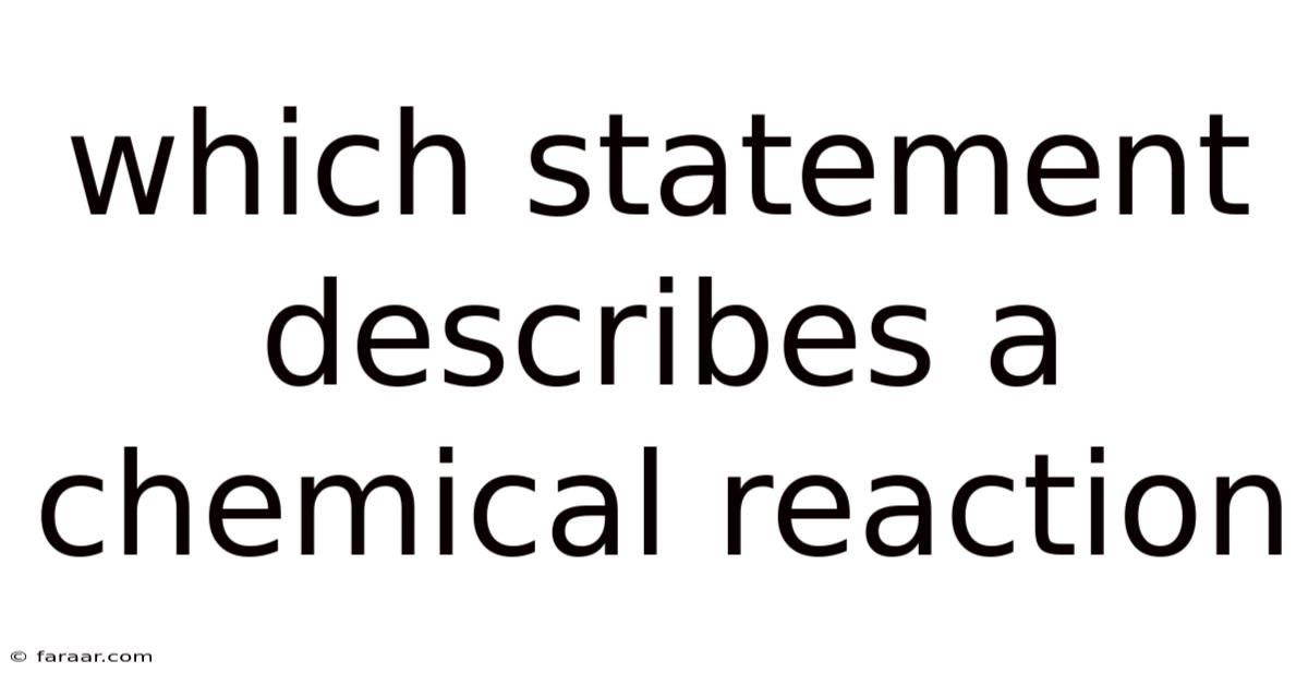 Which Statement Describes A Chemical Reaction