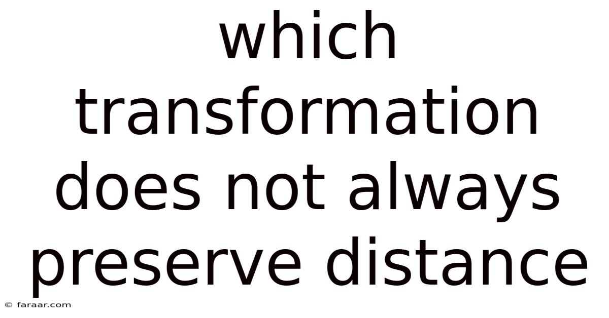 Which Transformation Does Not Always Preserve Distance