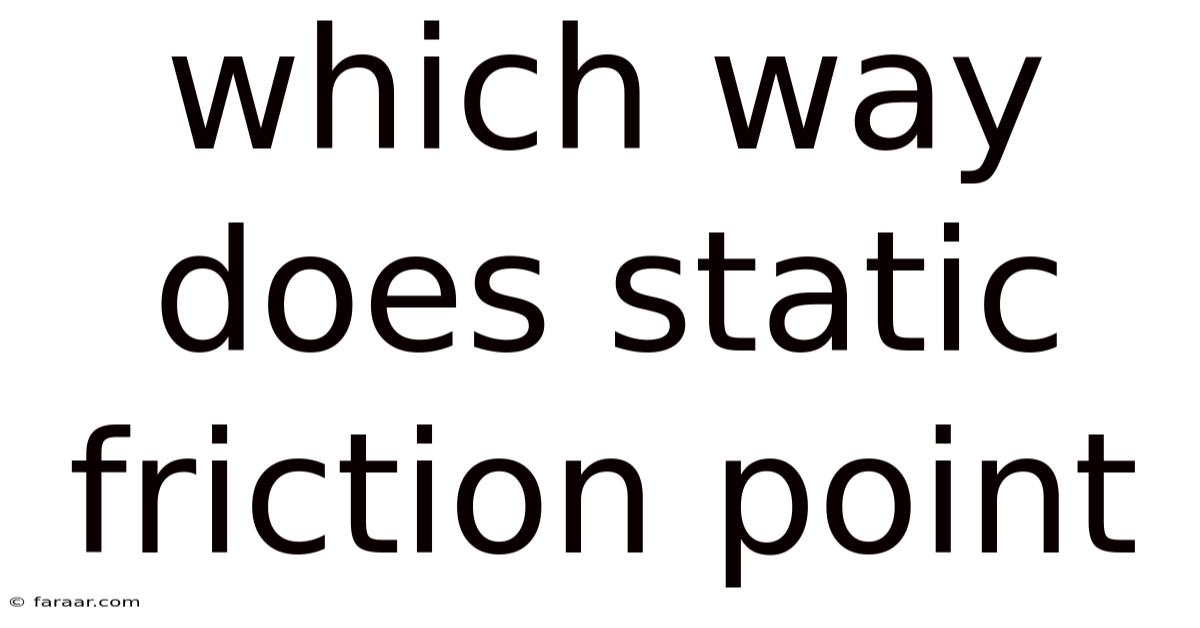Which Way Does Static Friction Point