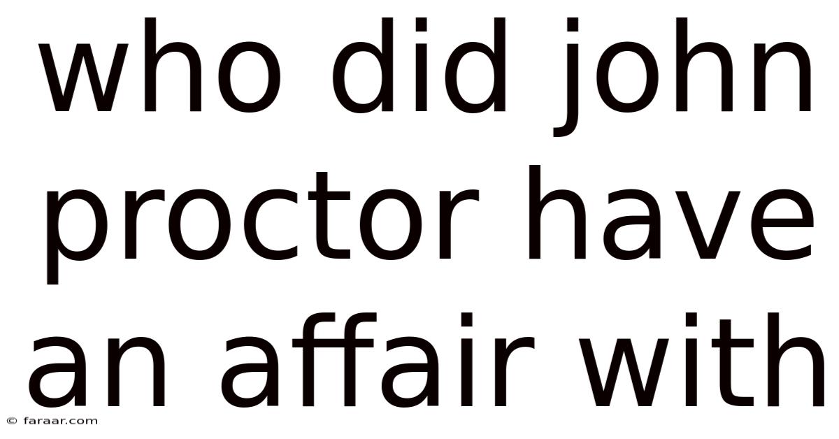 Who Did John Proctor Have An Affair With