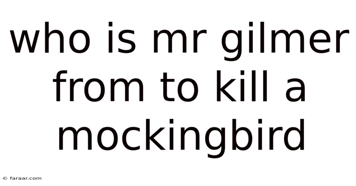 Who Is Mr Gilmer From To Kill A Mockingbird