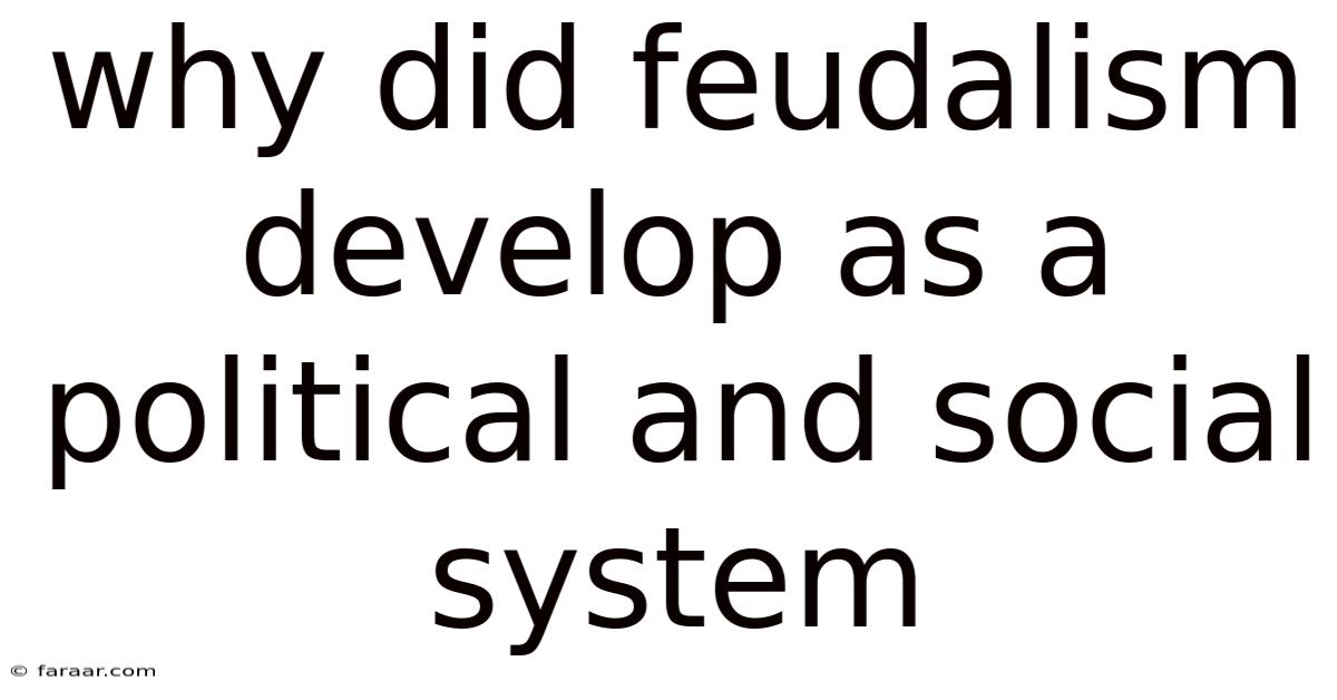 Why Did Feudalism Develop As A Political And Social System