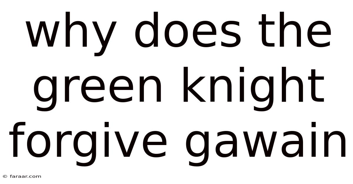 Why Does The Green Knight Forgive Gawain