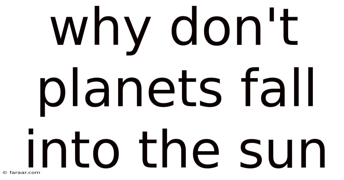 Why Don't Planets Fall Into The Sun