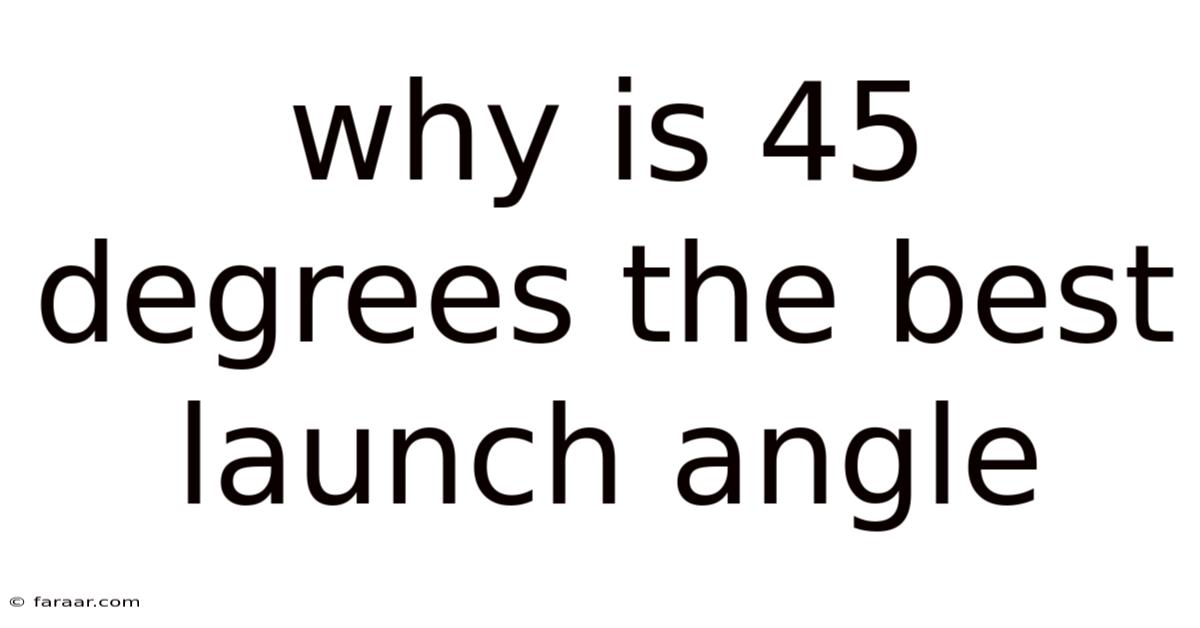 Why Is 45 Degrees The Best Launch Angle