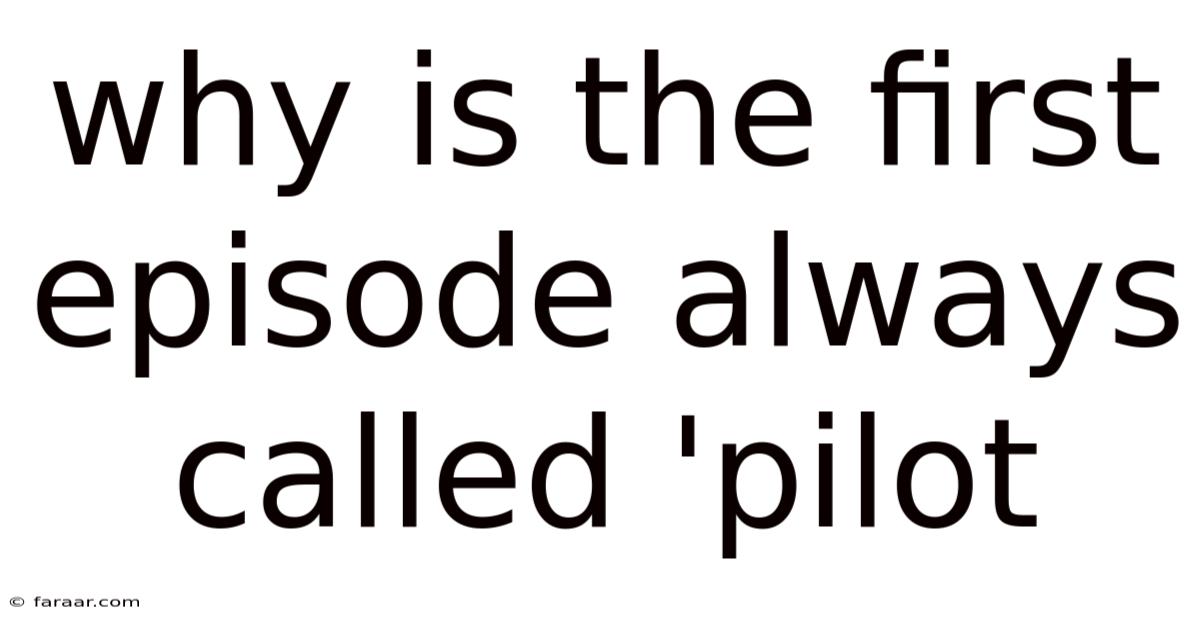 Why Is The First Episode Always Called 'pilot