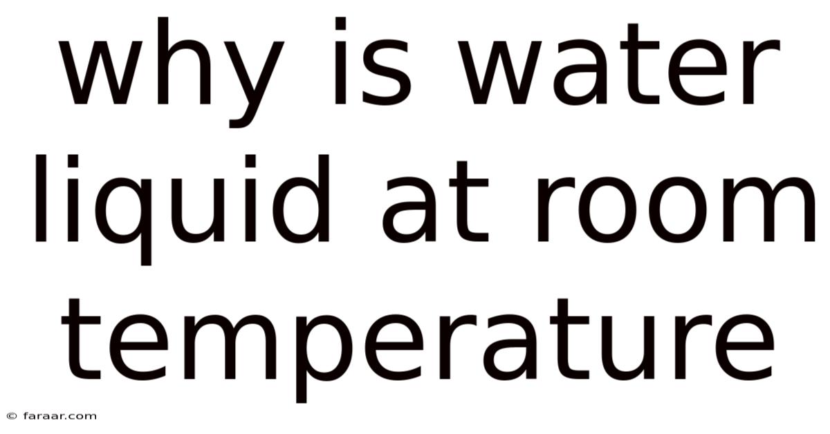 Why Is Water Liquid At Room Temperature