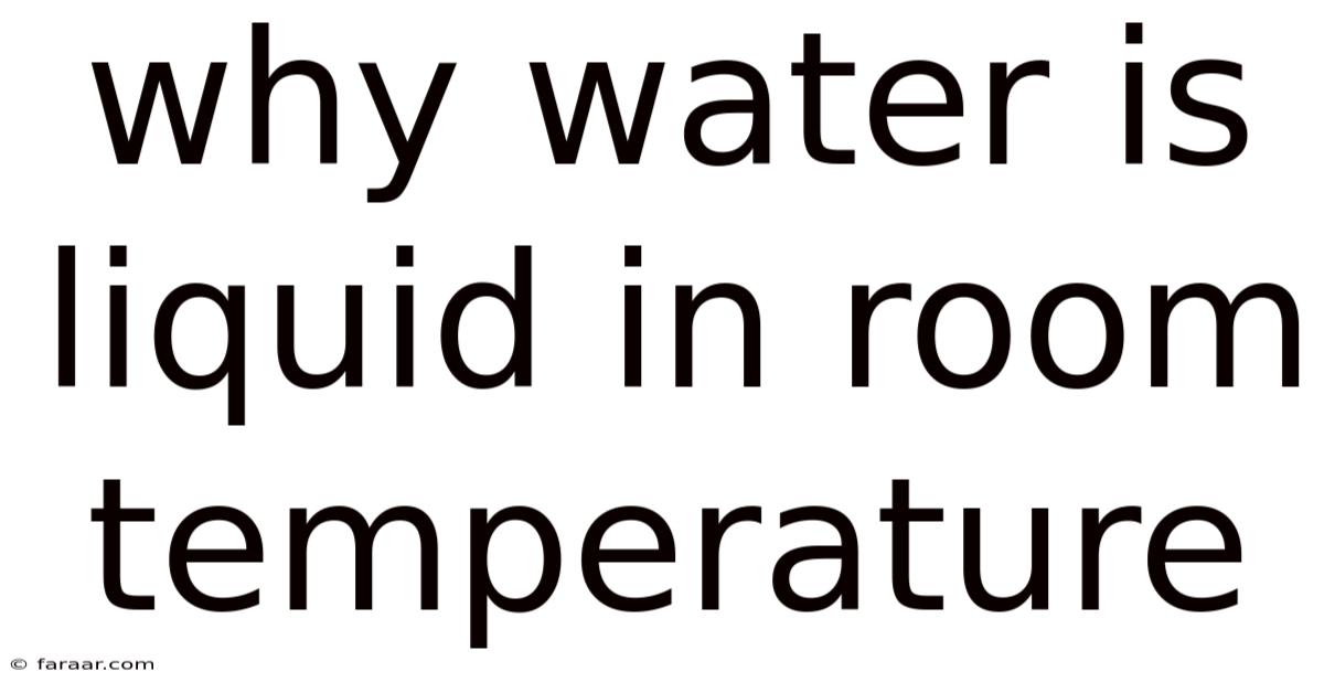 Why Water Is Liquid In Room Temperature