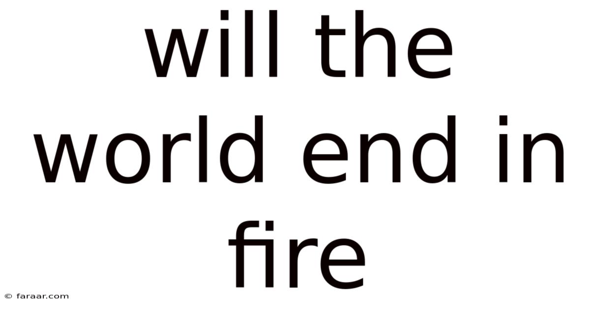 Will The World End In Fire