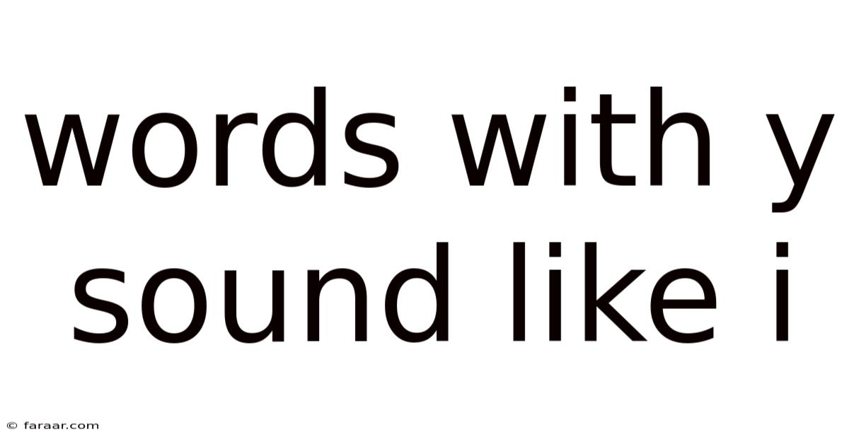 Words With Y Sound Like I