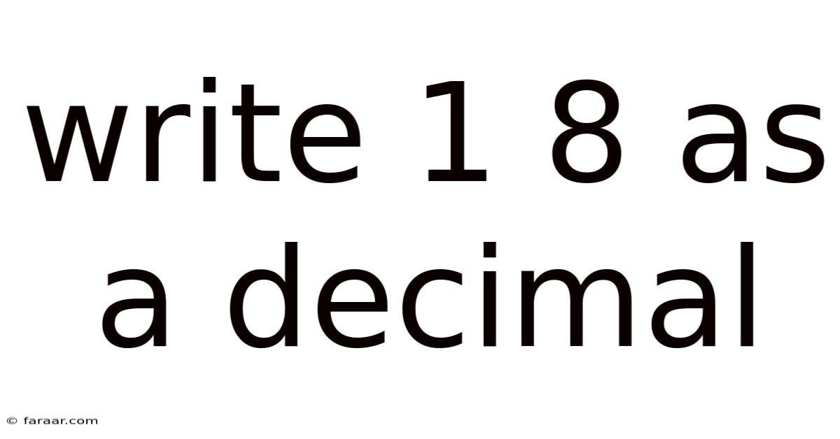Write 1 8 As A Decimal