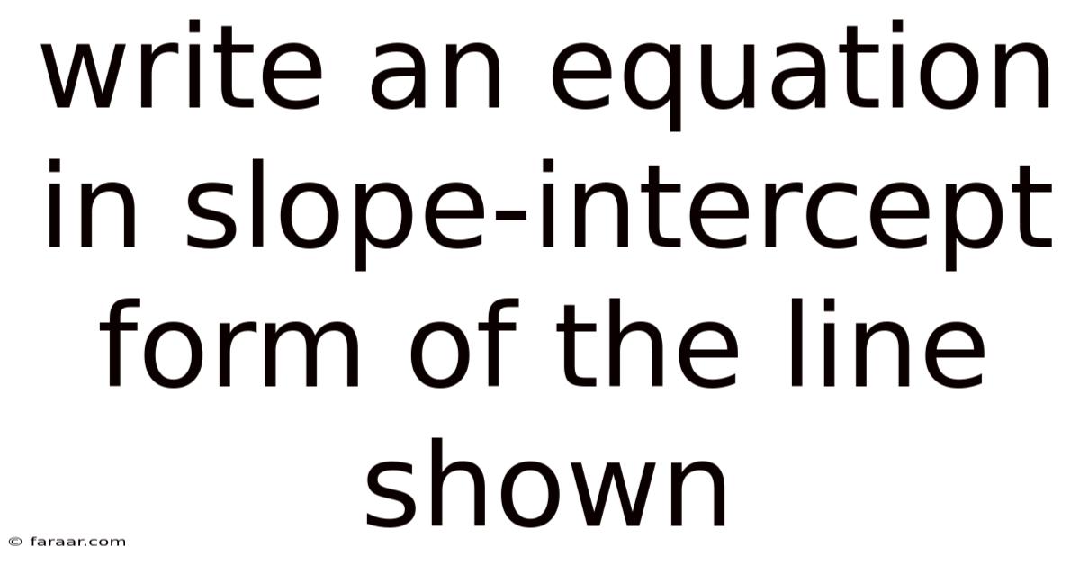 Write An Equation In Slope-intercept Form Of The Line Shown