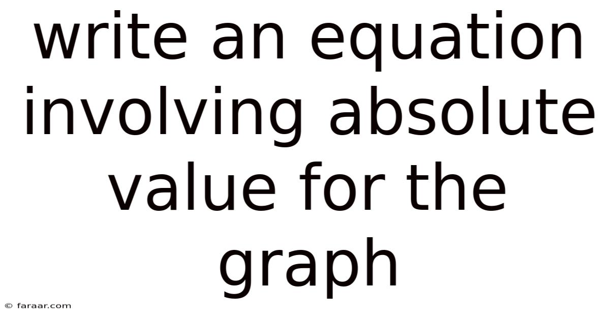 Write An Equation Involving Absolute Value For The Graph