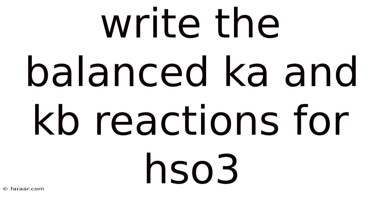 Write The Balanced Ka And Kb Reactions For Hso3