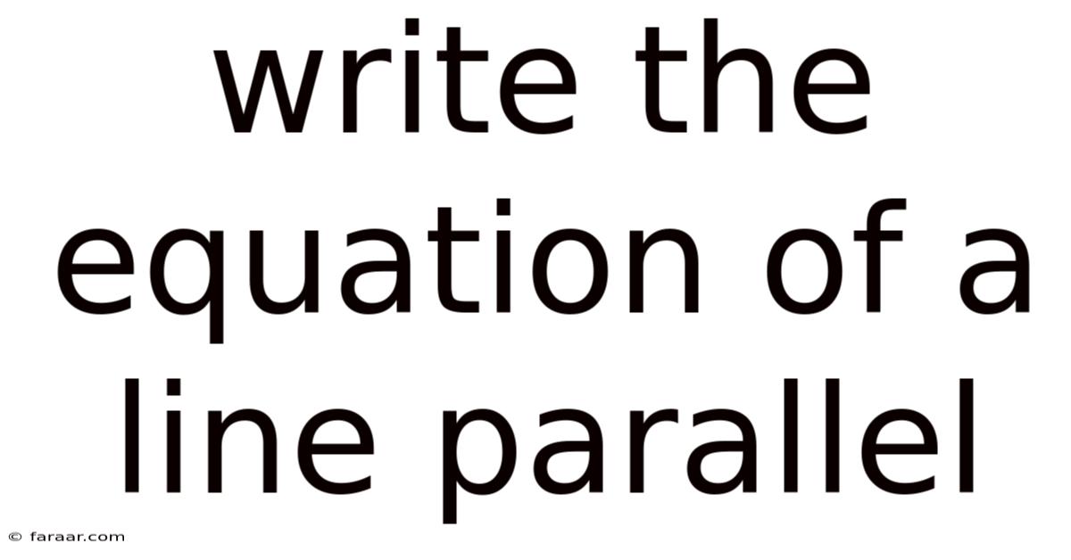 Write The Equation Of A Line Parallel