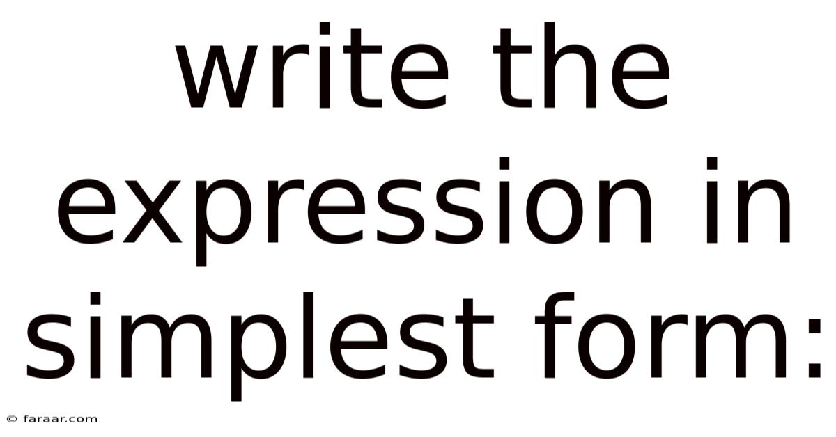 Write The Expression In Simplest Form: