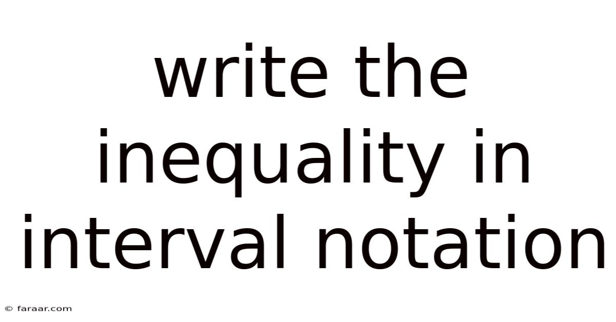 Write The Inequality In Interval Notation