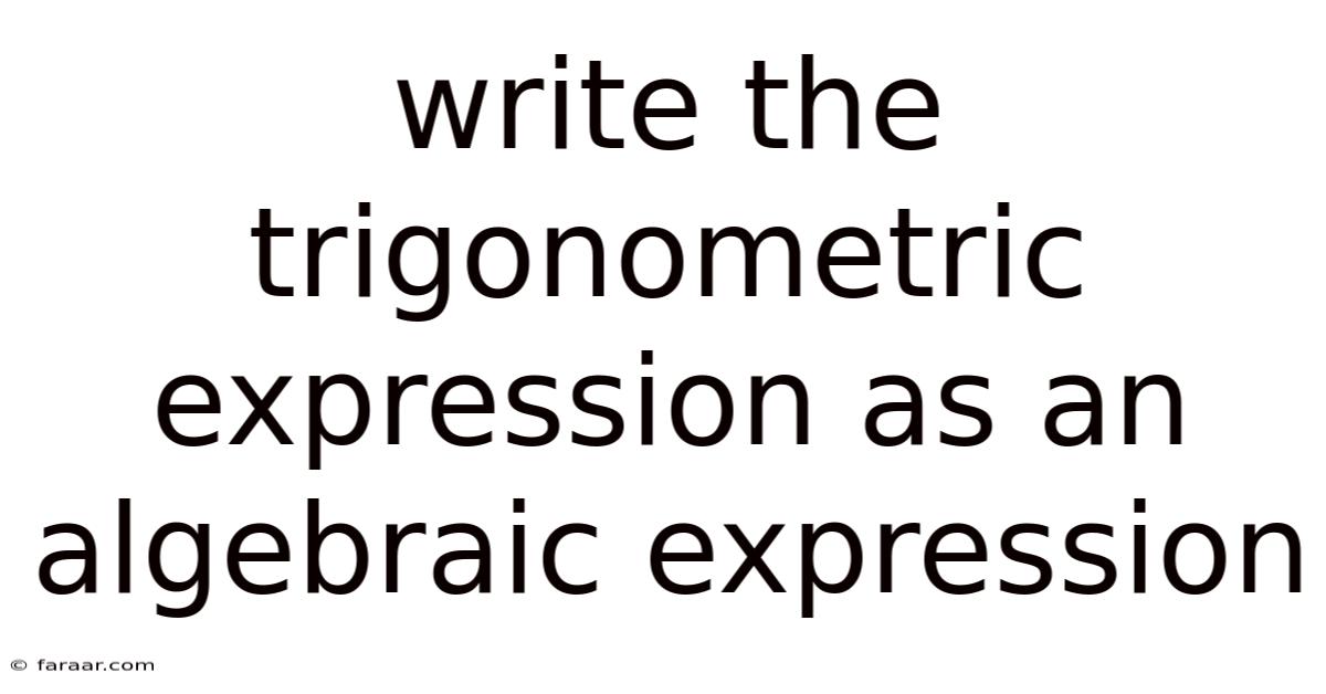 Write The Trigonometric Expression As An Algebraic Expression