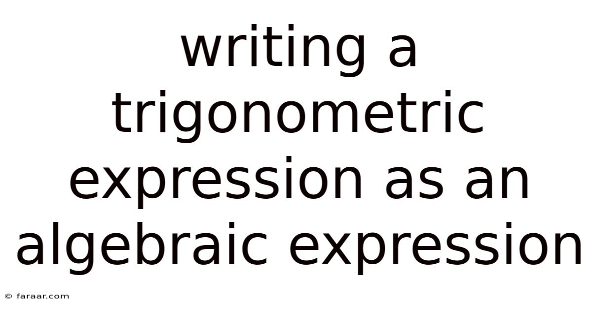 Writing A Trigonometric Expression As An Algebraic Expression