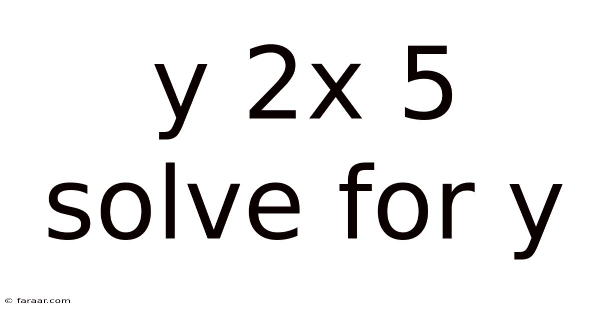 Y 2x 5 Solve For Y