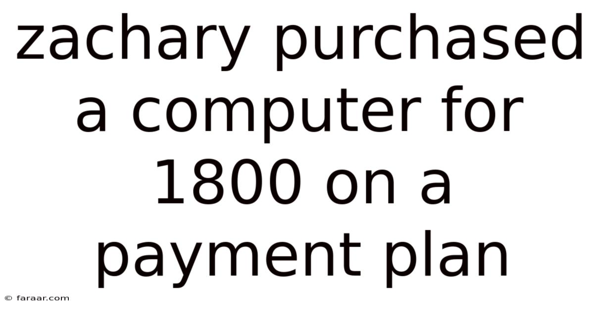 Zachary Purchased A Computer For 1800 On A Payment Plan